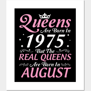 Queens Are Born In 1975 But The Real Queens Are Born In August Happy Birthday To Me Mom Aunt Sister Posters and Art